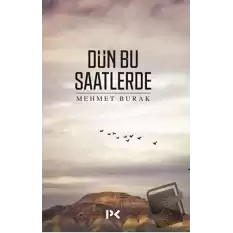 Dün Bu Saatlerde