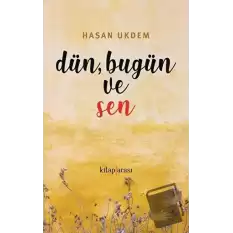 Dün, Bugün ve Sen