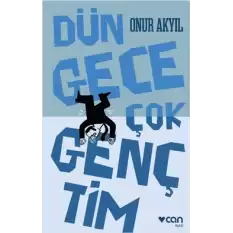 Dün Gece Çok Gençtim