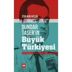 Dündar Taşer’in Büyük Türkiyesi