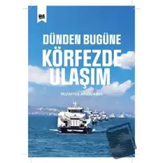 Dünden Bu Güne Körfezde Ulaşım