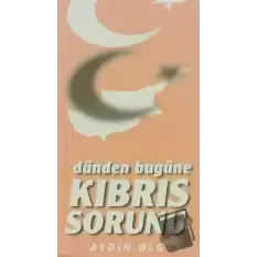 Dünden Bugüne Kıbrıs Sorunu