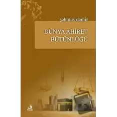 Dünya Ahiret Bütünlüğü