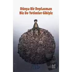 Dünya Bir Deplasman Biz de Yetimler Gibiyiz