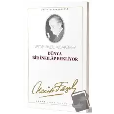 Dünya Bir İnkılap Bekliyor : 29 - 32 Necip Fazıl Bütün Eserleri