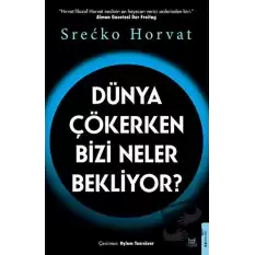 Dünya Çökerken Bizi Neler Bekliyor?