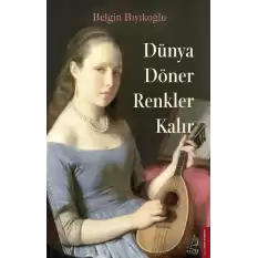 Dünya Döner Renkler Kalır