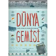 Dünya Gemisi - Doğa, Çevre ve Uygarlığın Sınırları