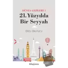 Dünya Gezginleri 1 / 21. Yüzyılda Bir Seyyah