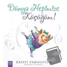 Dünya Hepimize Küçüğüm!