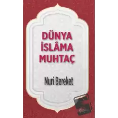 Dünya İslama Muhtaç