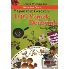 Dünya Mutfağından Ölmeden Önce Yaşamanız Gereken 100 Yemek Deneyimi