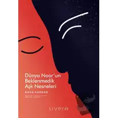 Dünya Noor’un Beklenmedik Aşk Nesneleri