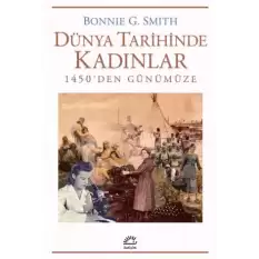 Dünya Tarihinde Kadınlar 1450den Günümüze