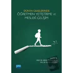 Dünya Ülkelerinde Öğretmen Yetiştirme ve Mesleki Gelişim