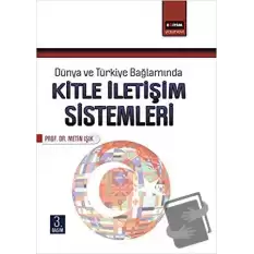 Dünya ve Türkiye Bağlamında Kitle İletişim Sistemleri