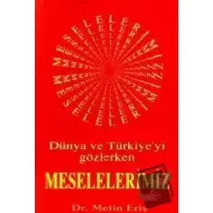 Dünya ve Türkiye’yi Gözlerken Meselelerimiz