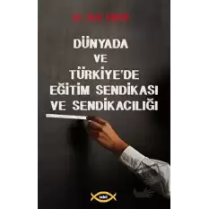 Dünyada ve Türkiyede Eğitim Sendikası ve Sendikacılığı