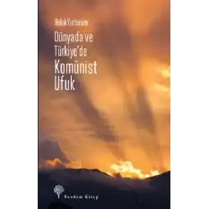Dünyada ve Türkiyede Komünist Ufuk