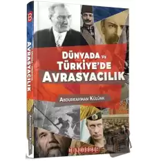 Dünyada ve Türkiye’de Avrasyacılık