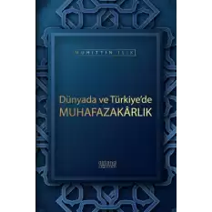 Dünyada ve Türkiye’de Muhafazakarlık