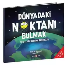 DÜNYADAKİ  NOKTANI BULMAK çeşitlilik üzerine bir hikaye