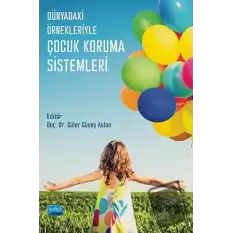 Dünyadaki Örnekleriyle Çocuk Koruma Sistemleri