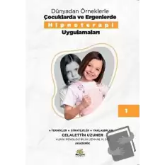 Dünyadan Örneklerle Çocuklarda ve Ergenlerde Hipnoterapi Uygulamaları