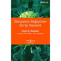 Dünyamızı Değiştiren On İki Hastalık