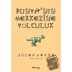 Dünya’nın Merkezine Yolculuk