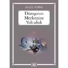 Dünyanın Merkezine Yolculuk (Gökkuşağı Cep Kitap)