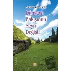 Dünyaya Bakışımın Seyri Değişti