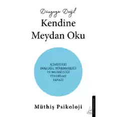 Dünyaya Değil Kendine Meydan Oku