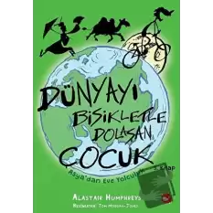 Dünyayı Bisikletle Dolaşan Çocuk 3. Kitap - Asya’dan Eve Yolculuk