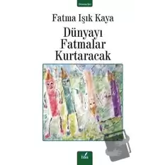 Dünyayı Fatmalar Kurtaracak