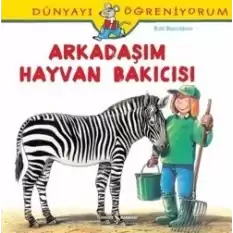 Dünyayı Öğreniyorum - Arkadaşım Hayvan Bakıcısı