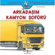 Dünyayı Öğreniyorum - Arkadaşım Kamyon Şoförü