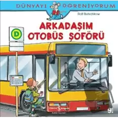 Dünyayı Öğreniyorum - Arkadaşım Otobüs Şoförü