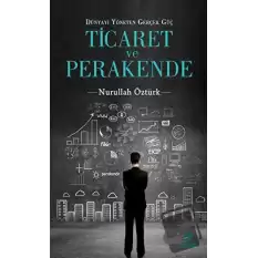 Dünyayı Yöneten Güç Ticaret ve Perakende