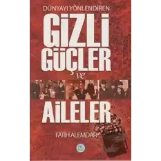 Dünyayı Yönlendiren Gizli Güçler ve Aileler