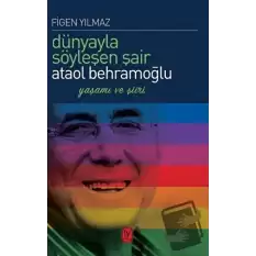 Dünyayla Söyleşen Şair Ataol Behramoğlu