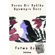 Durun Bir Dakika Uyumayın Önce