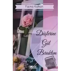 Düşlerine Gül Bıraktım