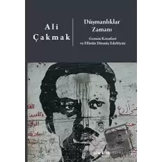 Düşmanlıklar Zamanı: Gassan Kanafani ve Filistin Direniş Edebiyatı