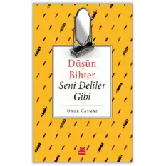 Düşün Bihter Seni Deliler Gibi