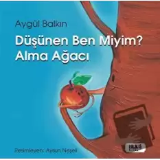 Düşünen Ben miyim? Alma Ağacı