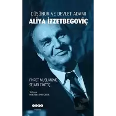 Düşünür ve Devlet Adamı Aliya İzzetbegoviç