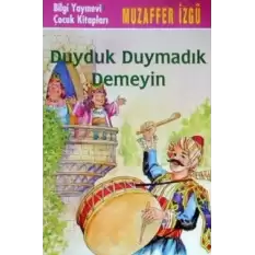 Duyduk Duymadık Demeyin