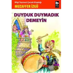 Duyduk Duymadık Demeyin