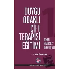 Duygu Odaklı Çift Terapisi Eğitimi - 1. Dönem Nisan 2017 Ders Notları